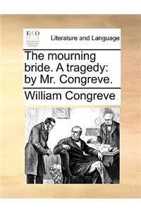 The Mourning Bride. a Tragedy