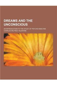 Dreams and the Unconscious; An Introduction to the Study of Psycho-Analysis
