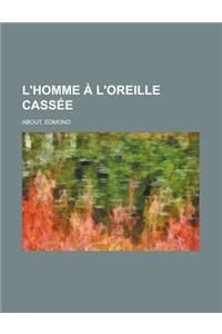 L'Homme A L'Oreille Cassee