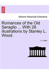 Romances of the Old Seraglio ... with 28 Illustrations by Stanley L. Wood.