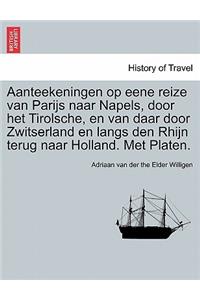 Aanteekeningen op eene reize van Parijs naar Napels, door het Tirolsche, en van daar door Zwitserland en langs den Rhijn terug naar Holland. Met Platen.