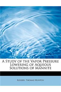 A Study of the Vapor Pressure Lowering of Aqueous Solutions of Mannite