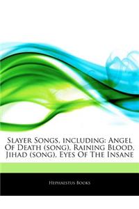 Articles on Slayer Songs, Including: Angel of Death (Song), Raining Blood, Jihad (Song), Eyes of the Insane
