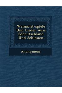 Weinacht-Spiele Und Lieder Auss S Ddeutschland Und Schlesien