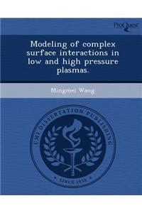 Modeling of Complex Surface Interactions in Low and High Pressure Plasmas