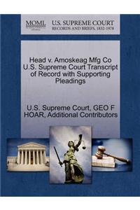 Head V. Amoskeag Mfg Co U.S. Supreme Court Transcript of Record with Supporting Pleadings