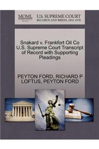 Snakard V. Frankfort Oil Co U.S. Supreme Court Transcript of Record with Supporting Pleadings