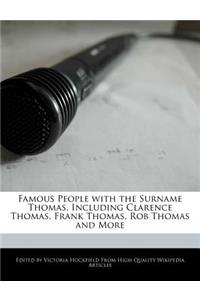 Famous People with the Surname Thomas, Including Clarence Thomas, Frank Thomas, Rob Thomas and More