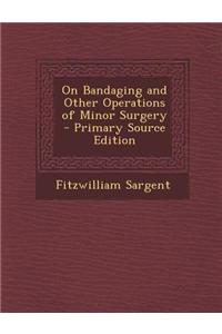 On Bandaging and Other Operations of Minor Surgery