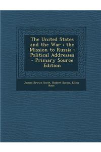 United States and the War; The Mission to Russia; Political Addresses
