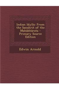 Indian Idylls: From the Sanskrit of the Mahabharata