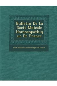Bulletin de La Soci T M Dicale Homoeopathique de France