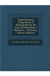 Esploraciones Jeograficas E Hidrograficas de Jose de Moraleda I Montero