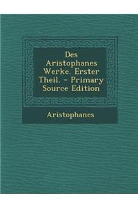 Des Aristophanes Werke. Erster Theil.