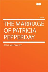 The Marriage of Patricia Pepperday