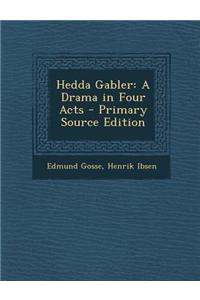Hedda Gabler: A Drama in Four Acts