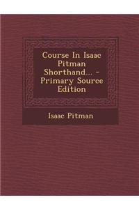 Course in Isaac Pitman Shorthand...