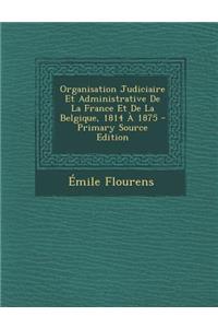 Organisation Judiciaire Et Administrative De La France Et De La Belgique, 1814 À 1875