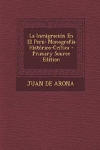 La Inmigracion En El Peru: Monografia Historico-Critica - Primary Source Edition