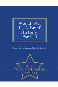 World War II, a Brief History, Part 14 - War College Series