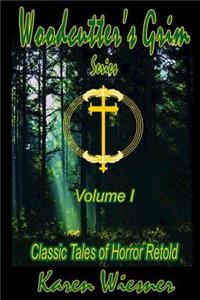 Woodcutter's Grim Series, Volume I (Classic Tales of Horror Retold)