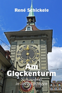 Am Glockenturm, Schauspiel in drei Aufzügen