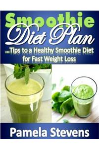Smoothie Diet Plan: Tips to Healthy Smoothie Diet for Fast Weight Loss
