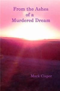 From the Ashes of a Murdered Dream
