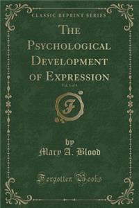 The Psychological Development of Expression, Vol. 1 of 4 (Classic Reprint)