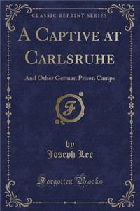 A Captive at Carlsruhe