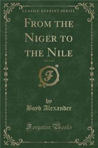 From the Niger to the Nile, Vol. 1 of 2 (Classic Reprint)