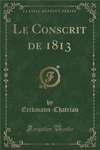 Le Conscrit de 1813 (Classic Reprint)