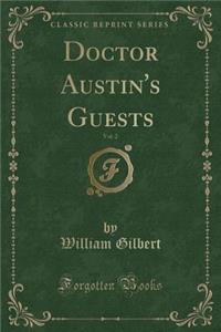 Doctor Austin's Guests, Vol. 2 (Classic Reprint)