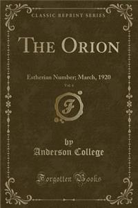 The Orion, Vol. 4: Estherian Number; March, 1920 (Classic Reprint)