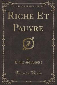 Riche Et Pauvre (Classic Reprint)