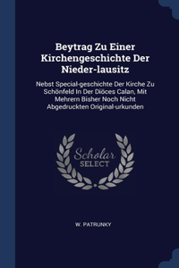 Beytrag Zu Einer Kirchengeschichte Der Nieder-lausitz