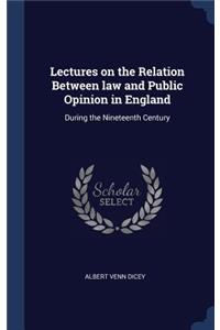 Lectures on the Relation Between law and Public Opinion in England