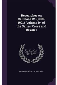 Researches on Cellulose IV. (1910-1921) (volume iv. of the Series 'Cross and Bevan')