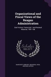 Organizational and Fiscal Views of the Reagan Administration