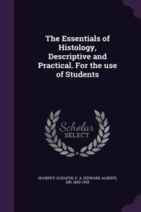 Essentials of Histology, Descriptive and Practical. For the use of Students