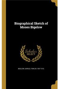 Biographical Sketch of Moses Bigelow