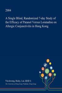 A Single Blind, Randomized 7-Day Study of the Efficacy of Patanol Versus Loratadine on Allergic Conjunctivitis in Hong Kong