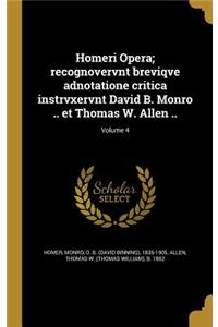 Homeri Opera; recognovervnt breviqve adnotatione critica instrvxervnt David B. Monro .. et Thomas W. Allen ..; Volume 4