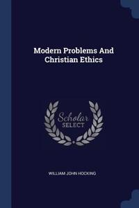 Modern Problems And Christian Ethics