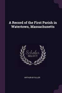 A Record of the First Parish in Watertown, Massachusetts