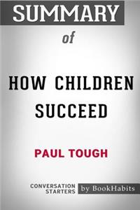 Summary of How Children Succeed by Paul Tough