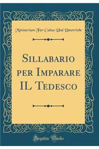Sillabario Per Imparare Il Tedesco (Classic Reprint)