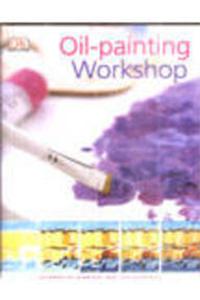 Oil Painting Workshop : Simple Steps To Success