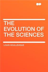 The Evolution of the Sciences