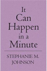 It Can Happen in a Minute